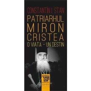 Patriarhul Miron Cristea. O viata. Un destin imagine