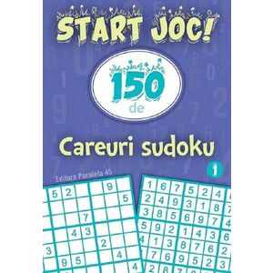 Start joc! 150 de careuri sudoku (vol. 1) imagine