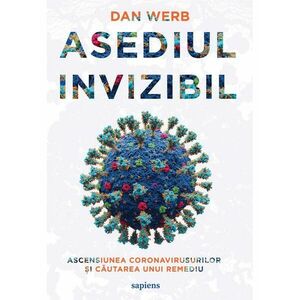 Asediul invizibil. Ascensiunea Coronavirusurilor și căutarea unui remediu imagine