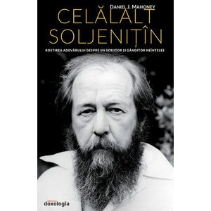 Celălalt Soljeniţîn. Rostirea adevărului despre un scriitor şi gânditor neînţeles imagine
