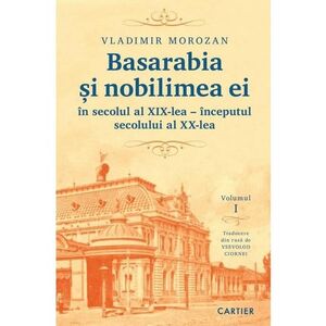 Basarabia și nobilimea ei în secolul al XIX-lea - începutul secolului al XX-lea (vol. I) imagine