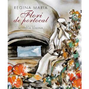 Regina Maria. Flori de portocal imagine