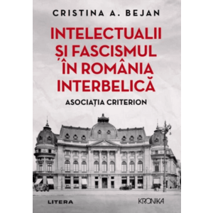 Intelectualii și fascismul în România interbelică. Asociația Criterion imagine