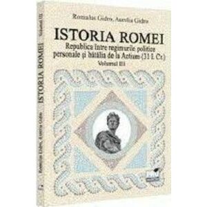 Istoria Romei (vol. III): Republica intre regimurile politice personale si batalia de la Actium imagine