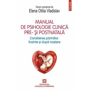 Manual de psihologie clinică pre- şi postnatală. Consilierea părinților înainte și după naștere imagine