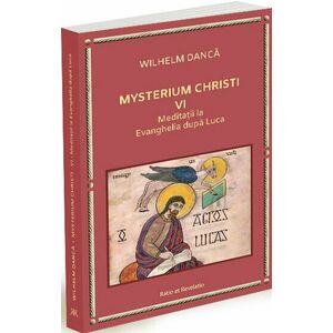 Mysterium Christi (VI). Meditații la Evanghelia după Luca imagine