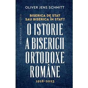 Biserica de stat, sau Biserica în stat? O istorie a Bisericii Ortodoxe Române, 1918–2023 imagine