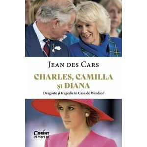 Charles, Camilla și Diana. Dragoste și tragedie în Casa de Windsor imagine
