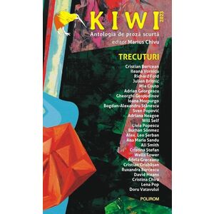 Kiwi, 2023. Antologia de proză scurtă. Trecuturi imagine