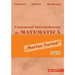 Concursul interjudetean de matematica 'Marian Tarina' Vol.2 (2011-2019) imagine