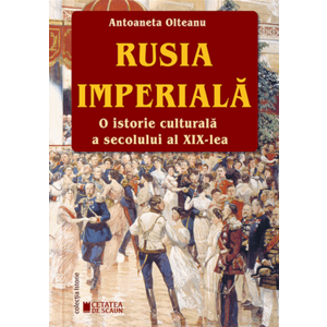 Rusia Imperială. O istorie culturală a secolului al XIX-lea imagine