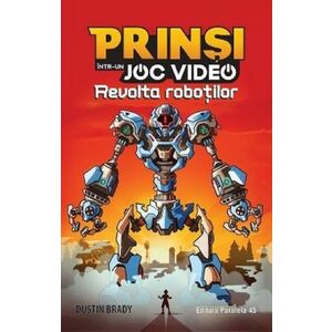 Prinsi intr-un joc video (vol. 3): Revolta robotilor imagine