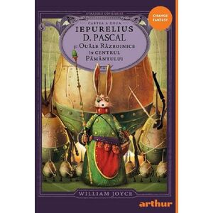 Iepurelius D. Pascal și Ouăle Războinice în Centrul Pământului (seria Străjerii copilăriei, cartea a doua) imagine