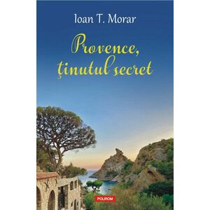 Provence, ţinutul secret imagine