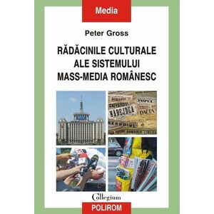Rădăcinile culturale ale sistemului mass-media românesc imagine