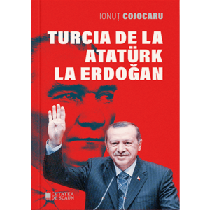 Turcia de la Ataturk la Erdogan imagine