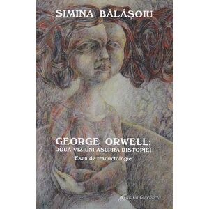 George Orwell: doua viziuni asupra distopiei. Eseu de traductologie imagine