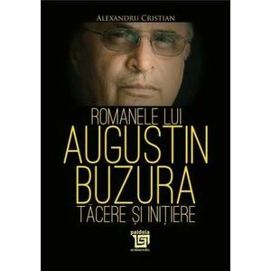 Romanele lui Augustin Buzura. Tacere și initiere imagine
