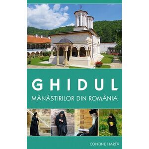 Ghidul manastirilor din Romania imagine