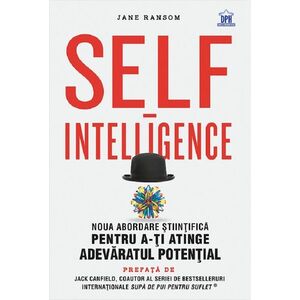 Self-intelligence. Noua abordare stiintifica pentru a-ti atinge adevaratul potential imagine