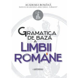 Gramatica de Baza a Limbii Romane - editia a II-a imagine