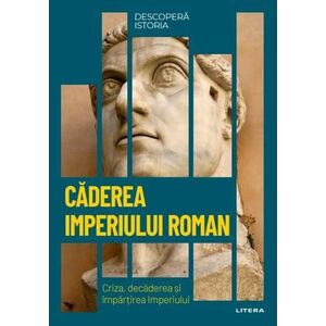 Descoperă istoria. Căderea Imperiului Roman. Criza, decăderea și împărțirea Imperiului imagine