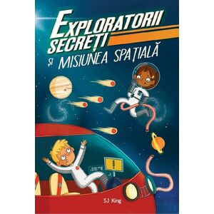 Exploratorii secreți și misiunea spațială imagine