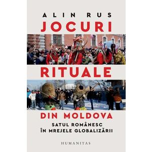 Jocuri rituale din Moldova. Satul românesc în mrejele globalizării imagine
