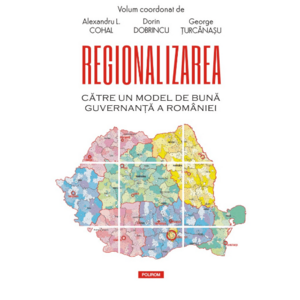 Regionalizarea. Catre un model de buna guvernanta a Romaniei imagine