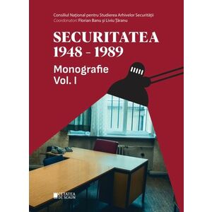 Securitatea 1948-1989. Monografie (vol. I) imagine