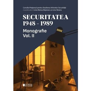 Securitatea 1948-1989. Monografie (vol. II) imagine
