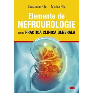 Elemente de nefrourologie pentru practica clinica generala imagine