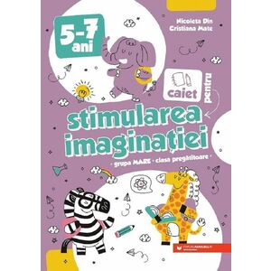 Caiet pentru stimularea imaginatiei. 5-7 ani imagine