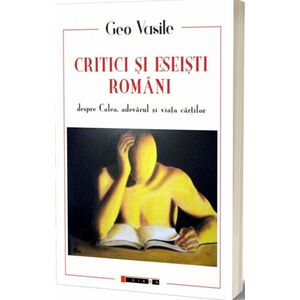 Critici si eseisti romani despre calea, adevarul si viata cartilor imagine