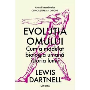 Evolutia omului. Cum a modelat biologia umana istoria lumii imagine