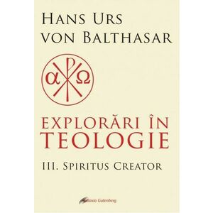 Explorari in teologie (vol. 3): Spiritus creator imagine