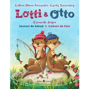 Lotti si Otto (vol. 1): O poveste despre lucruri de baieti si treburi de fete imagine