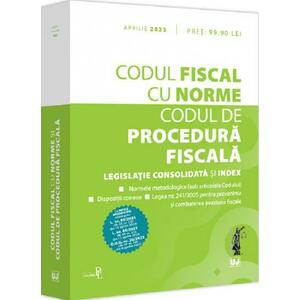 Codul fiscal cu Norme si Codul de procedura fiscala: aprilie 2023 imagine