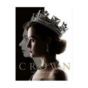The Crown. The Official Companion Volume 1: Elizabeth II, Winston Churchill, and the Making of a Young Queen - Robert Lacey imagine