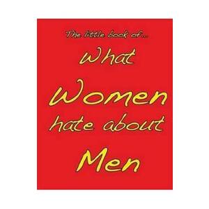 Little Book of What Women Hate about Men - M. Ellis imagine