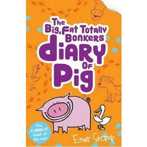 The Big, Fat, Totally Bonkers Diary of Pig. Pig Diary #4 - Emer Stamp imagine