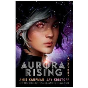 Aurora Rising. The Aurora Cycle #1 - Amie Kaufman, Jay Kristoff imagine