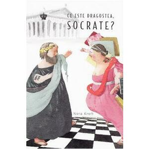 Ce este dragostea, Socrate? - Nora Kreft imagine