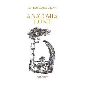 Anatomia lunii - Adrian Sangeorzan imagine