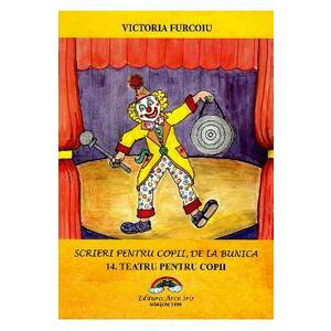 Scrieri pentru copii, de la bunica Vol.14: Teatru pentru copii - Victoria Furcoiu imagine
