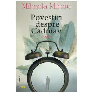 Povestiri despre Cadmav - Mihaela Miroiu imagine