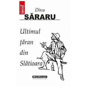 Ultimul taran din Slatioara - Dinu Sararu imagine