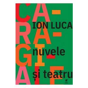 Nuvele si teatru - Ion Luca Caragiale imagine