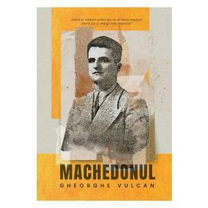 Machedonul - Gheorghe Vulcan imagine