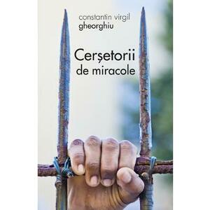 Cersetorii de miracole - Constantin Virgil Gheorghiu imagine
